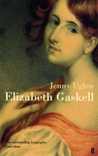 Elizabeth Gaskell - Jenny Uglow