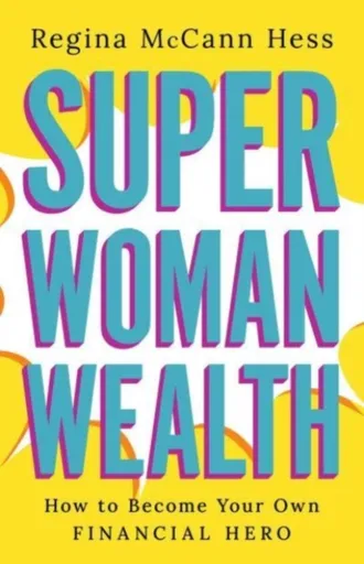 Super Woman Wealth - Regina McCann Hess