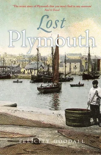 Lost Plymouth - Felicity Goodall