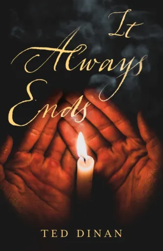 It Always Ends - Ted Dinan