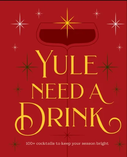 Yule Need a Drink - Editors of Cider Mill Press