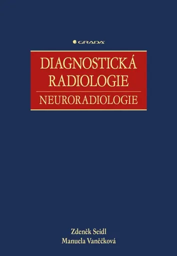 Diagnostická radiologie - Neuroradiologie - Zdeněk Seidl, Manuela Vaněčková
