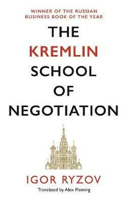 The Kremlin School of Negotiation - Igor Ryzov