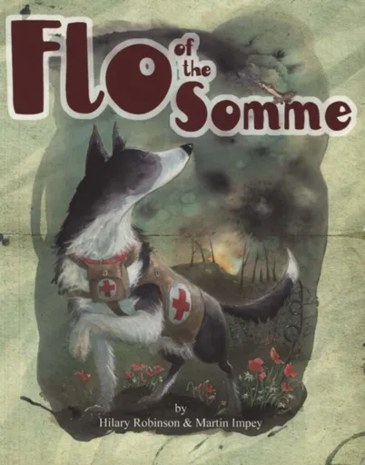 Flo of the Somme - Hilary Robinson