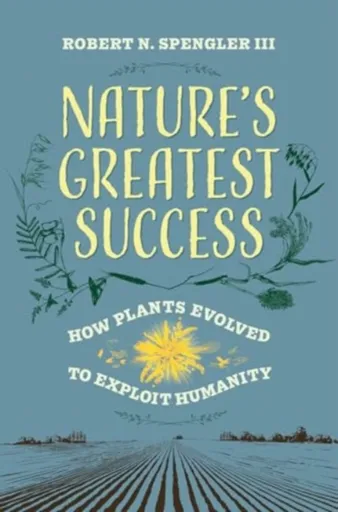 Nature's Greatest Success - Robert N. Spengler