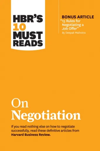 HBR's 10 Must Reads on Negotiation (with bonus article "15 Rules for Negotiating a Job Offer" by Deepak Malhotra) - Deepak Malhotra, Daniel Kahneman,