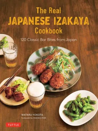 The Real Japanese Izakaya Cookbook - Makiko Itoh, Wataru Yokota