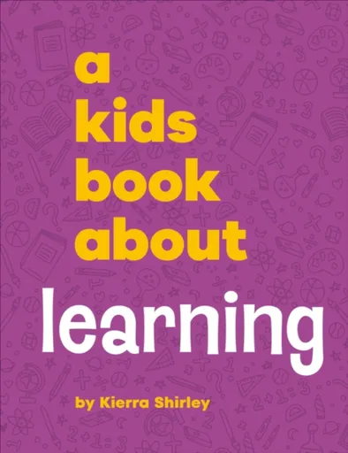 A Kids Book About Learning - Kierra Shirley
