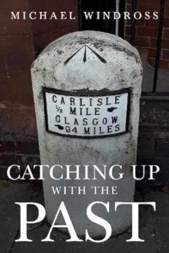 Catching up with the Past - Michael Windross