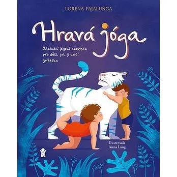 Hravá jóga: Základní jógová abeceda, jak ji cvičí zvířátka (978-80-7549-788-8)