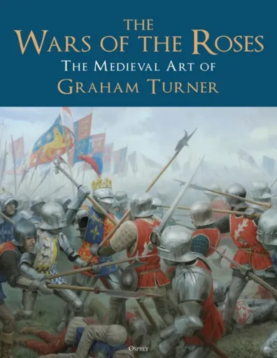 The Wars of the Roses - Graham  Turner