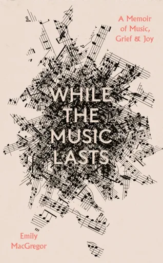 While the Music Lasts - Emily MacGregor