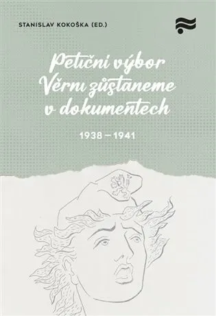 Petiční výbor Věrni zůstaneme v dokumentech. 1938 - 1945 - Stanislav Kokoška