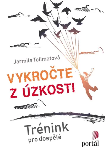 Vykročte z úzkosti - Jarmila Tolimatová