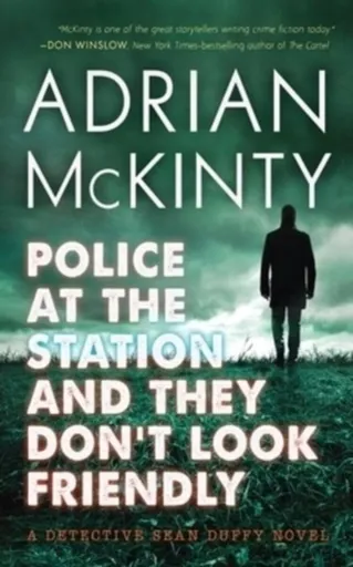 Police at the Station and They Don't Look Friendly - Adrian McKinty