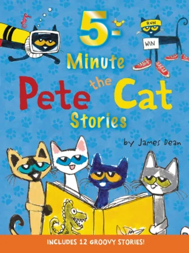 Pete the Cat: 5-Minute Pete the Cat Stories - Dean James, Kimberly Dean