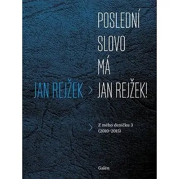 Kniha Poslední slovo má Jan Rejžek!: Z mého deníčku 3 (2010-2015) (978-80-7492-270-1)