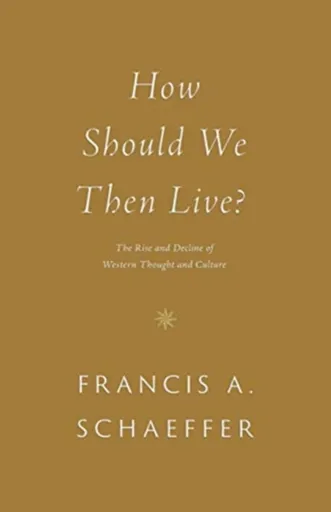 How Should We Then Live? - Francis A. Schaeffer
