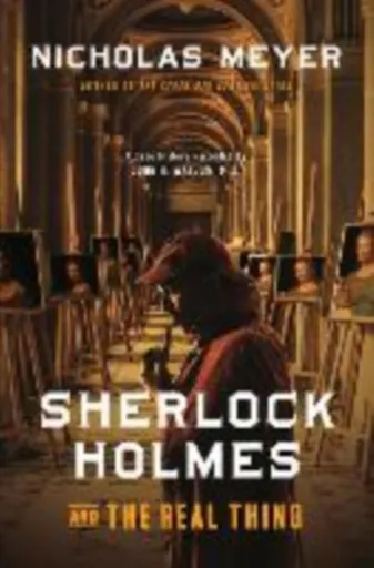 Sherlock Holmes and the Real Thing - Nicholas Meyer