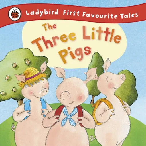 The Three Little Pigs: Ladybird First Favourite Tales - Baxter Nicola