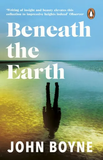 Beneath the Earth - John Boyne