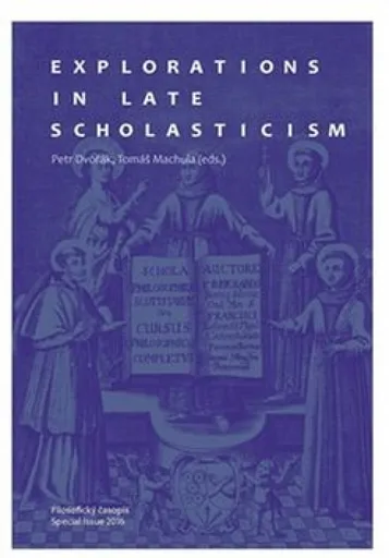 Explorations in Late Scholasticism - Petr Dvořák, Tomáš Machula