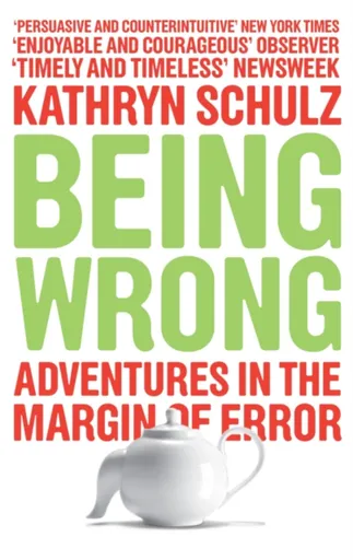Being Wrong - Kathryn Schulz