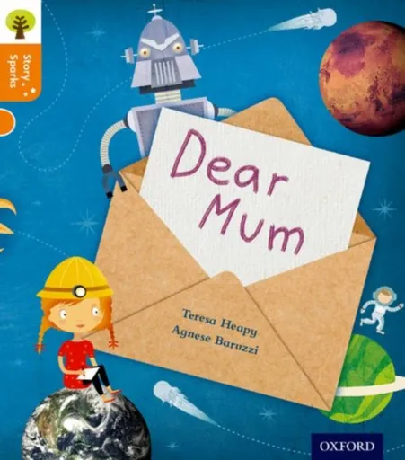 Oxford Reading Tree Story Sparks: Oxford Level 6: Dear Mum - Teresa Heapy
