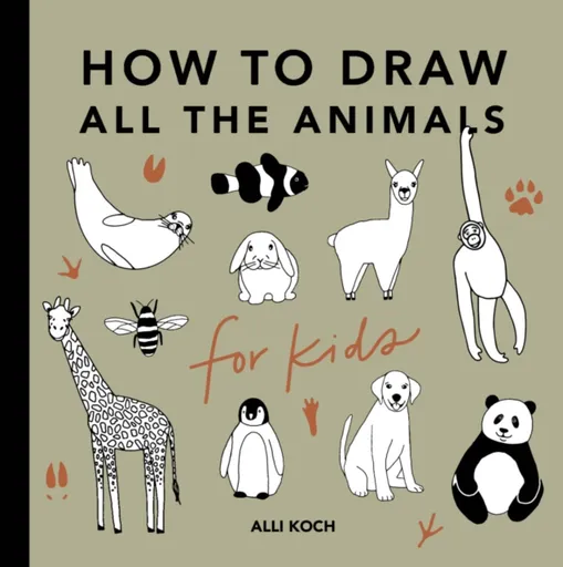 All the Animals: How to Draw Books for Kids - Alli Koch