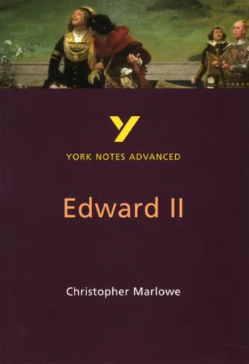 Edward II (York Notes Advanced) English Literature Study Guide - for 2026, 2027 exams - Christopher Marlowe, X