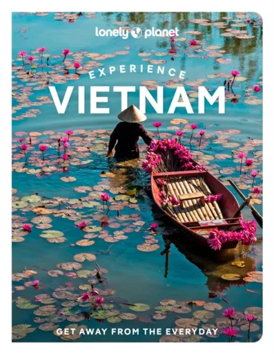 Lonely Planet Experience Vietnam - Lonely Planet, James Pham, Diana Truong, Nguyen Le Diem, Joshua Zukas