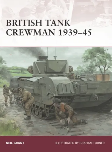 British Tank Crewman 1939-45 - Neil Grant