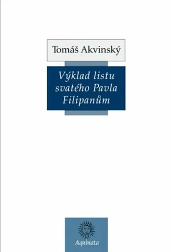 Výklad listu svatého Pavla Filipanům - Tomáš Akvinský
