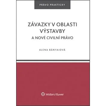Závazky v oblasti výstavby a nové civilní právo (978-80-7552-057-9)