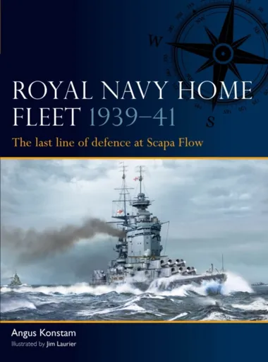 Royal Navy Home Fleet 1939â€“41 - Angus Konstam
