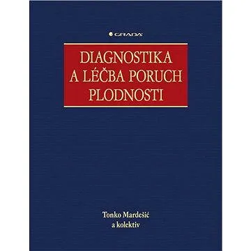 Diagnostika a léčba poruch plodnosti (978-80-247-4458-2)