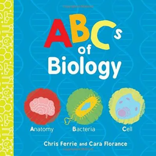 ABCs of Biology - Chris Ferrie, Cara Florance