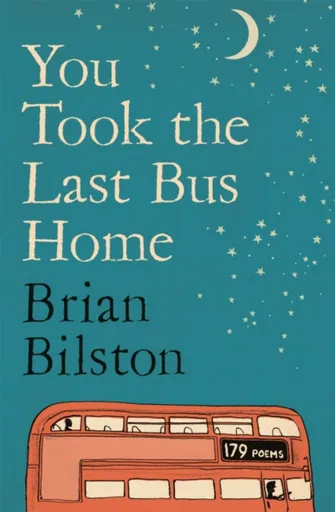 You Took the Last Bus Home - Brian Bilston