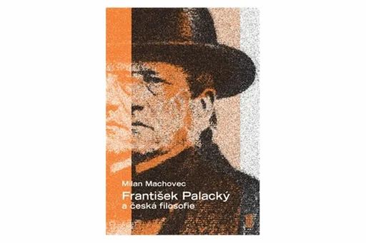 František Palacký a česká filosofie - Milan Machovec, Pavel Žďárský