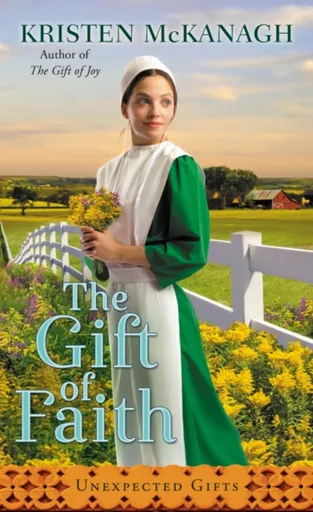 The Gift of Faith - McKanagh Kristen