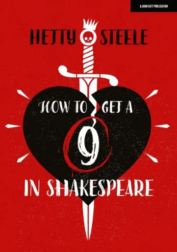 How to get a 9 in Shakespeare - Hetty Steele