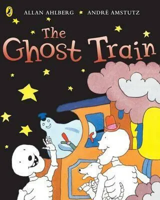 Funnybones: The Ghost Train - Allan Ahlberg, Andre Amstutz