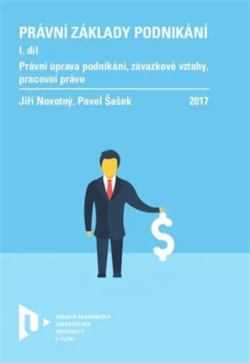 Právní základy podnikání I. - Jiří Novotný, Pavel Šašek