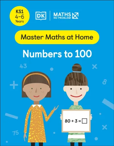 Maths â€” No Problem! Numbers to 100, Ages 4-6 (Key Stage 1) - Maths â€” No Problem!