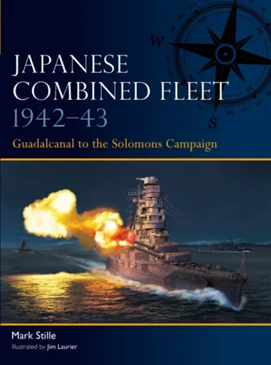 Japanese Combined Fleet 1942â€“43 - Mark Stille