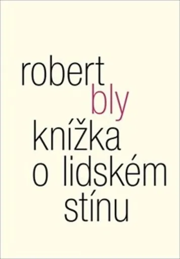 Knížka o lidském stínu - Robert Bly, William Booth