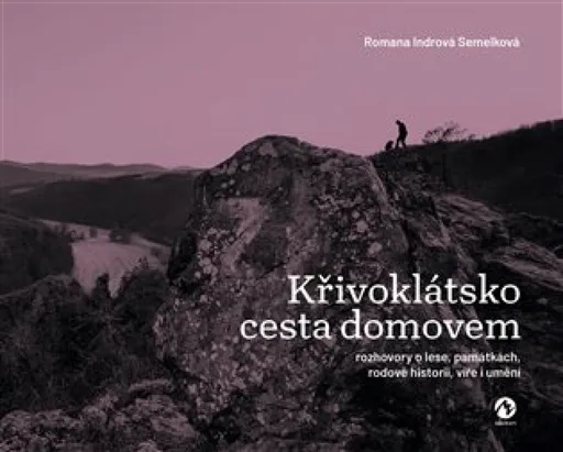 Křivoklátsko. Cesta domovem - Romana Indrová Semelková