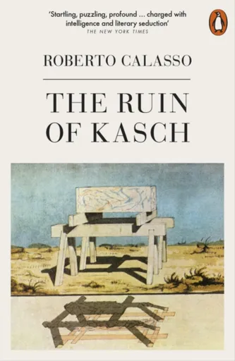 The Ruin of Kasch - Roberto Calasso