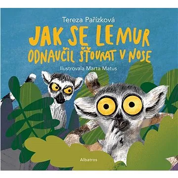 Jak se lemur odnaučil šťourat v nose (978-80-00-06424-6)