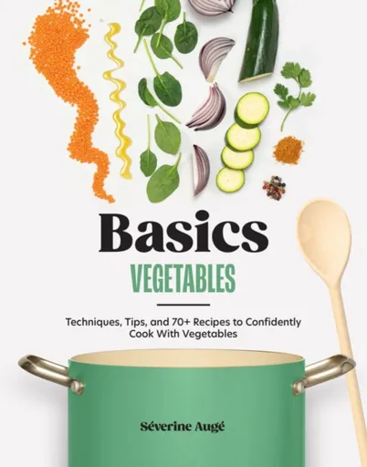 Basics: Vegetables - Severine Auge